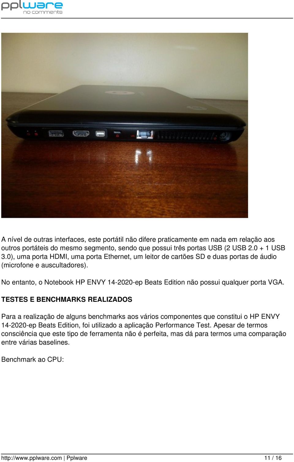 No entanto, o Notebook HP ENVY 14-2020-ep Beats Edition não possui qualquer porta VGA.