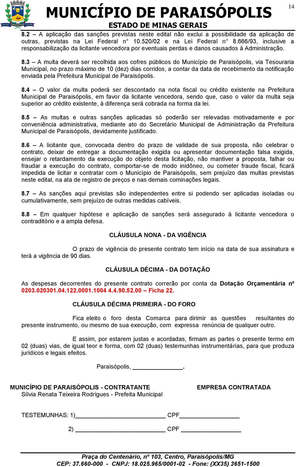 3 A multa deverá ser recolhida aos cofres públicos do Município de Paraisópolis, via Tesouraria Municipal, no prazo máximo de 10 (dez) dias corridos, a contar da data de recebimento da notificação