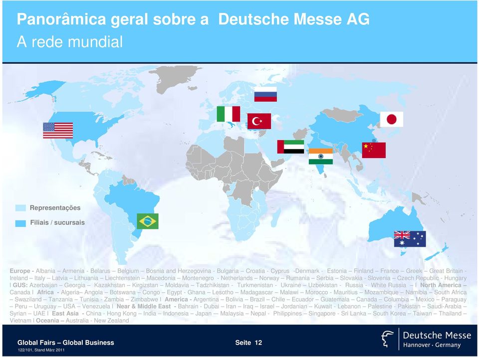 Azerbaijan Georgia Kazakhstan Kirgizstan Moldavia Tadzhikistan - Turkmenistan - Ukraine Uzbekistan - Russia - White Russia l North America Canada l Africa - Algeria Angola Botswana Congo Egypt -