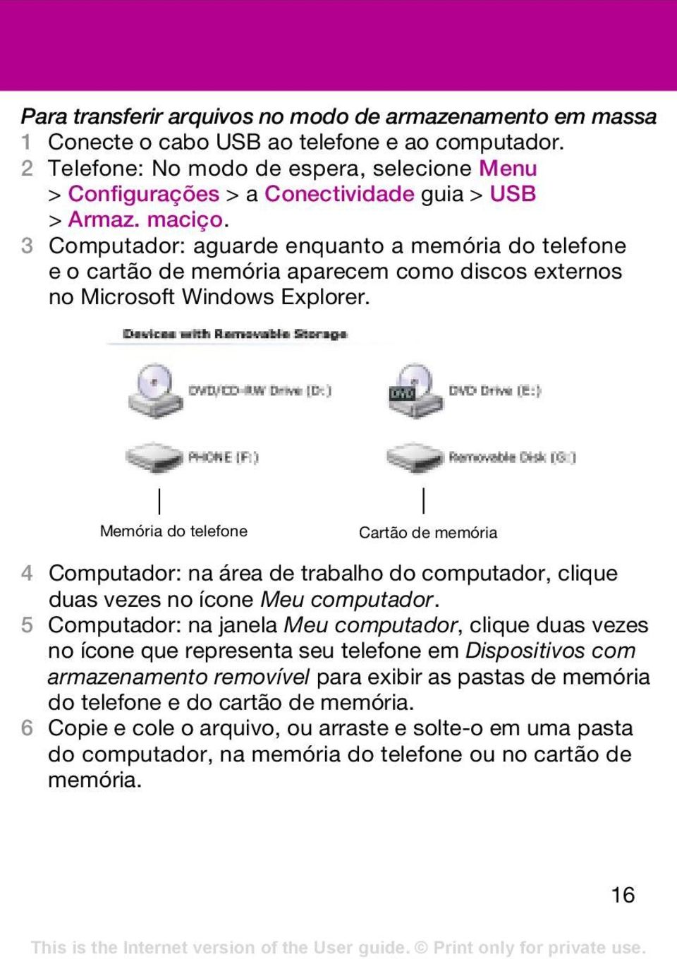 3 Computador: aguarde enquanto a memória do telefone e o cartão de memória aparecem como discos externos no Microsoft Windows Explorer.