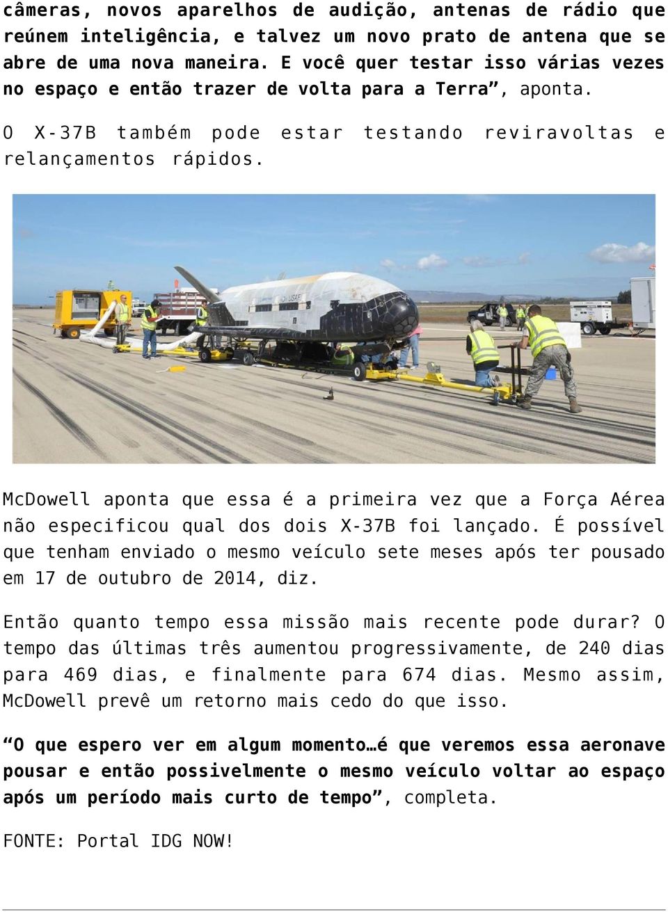 testando reviravoltas e McDowell aponta que essa é a primeira vez que a Força Aérea não especificou qual dos dois X-37B foi lançado.