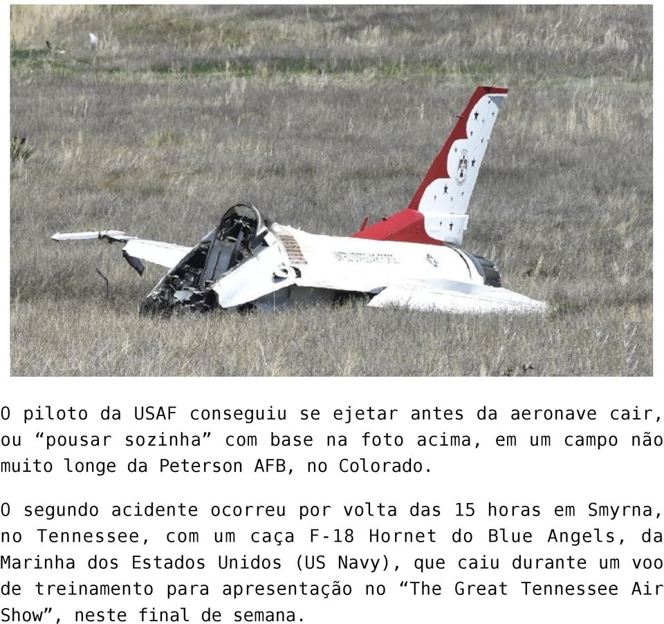 O segundo acidente ocorreu por volta das 15 horas em Smyrna, no Tennessee, com um caça F-18 Hornet do Blue
