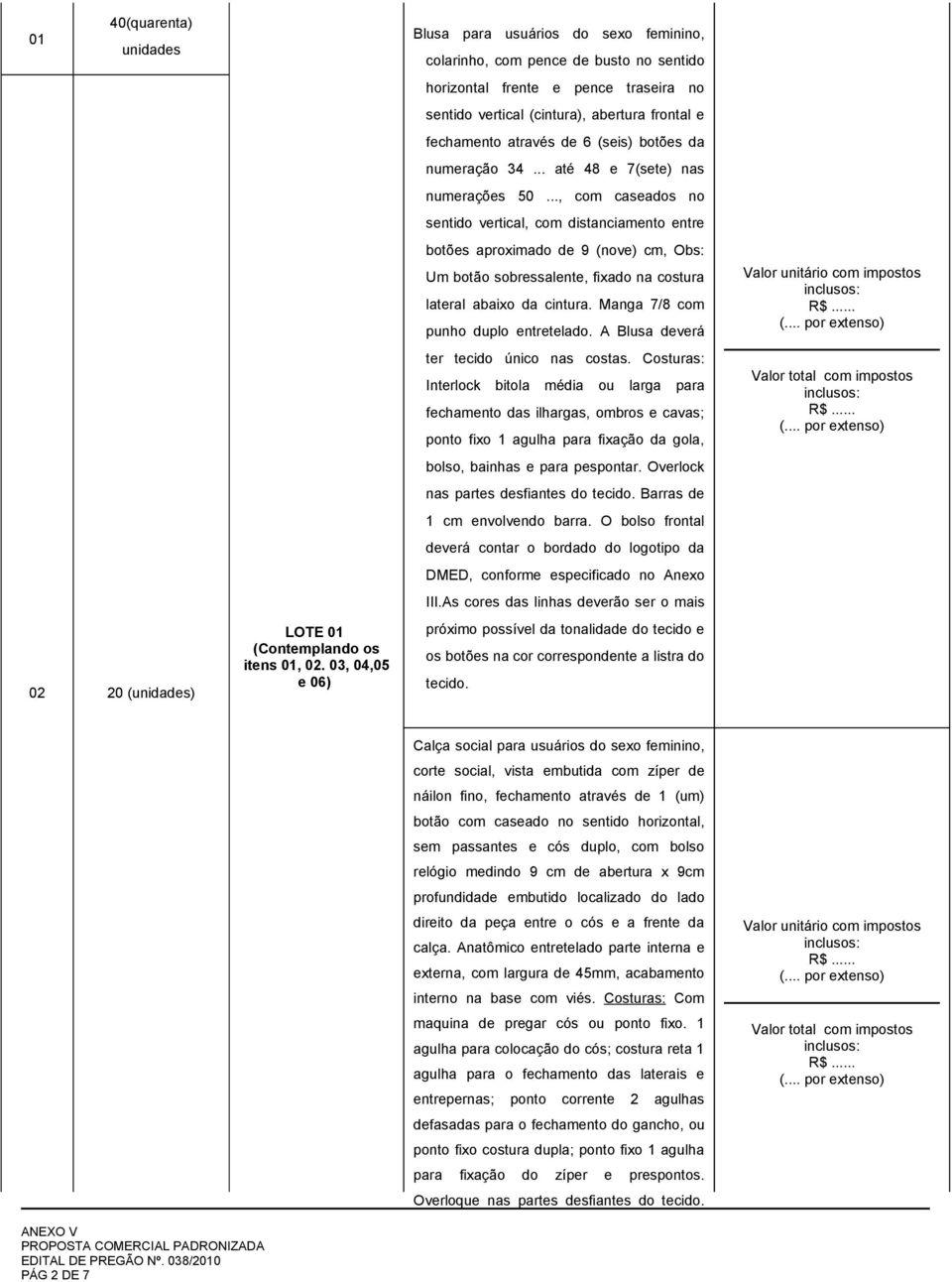 de 6 (seis) botões da numeração 34... até 48 e 7(sete) nas numerações 50.