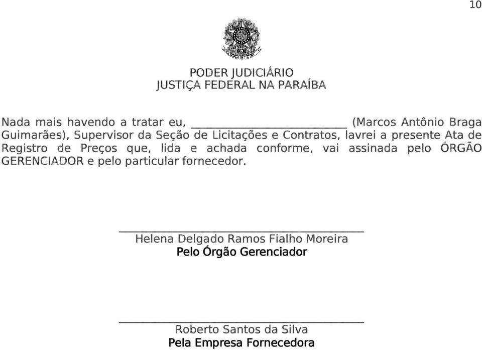 conforme, vai assinada pelo ÓRGÃO GERENCIADOR e pelo particular fornecedor.
