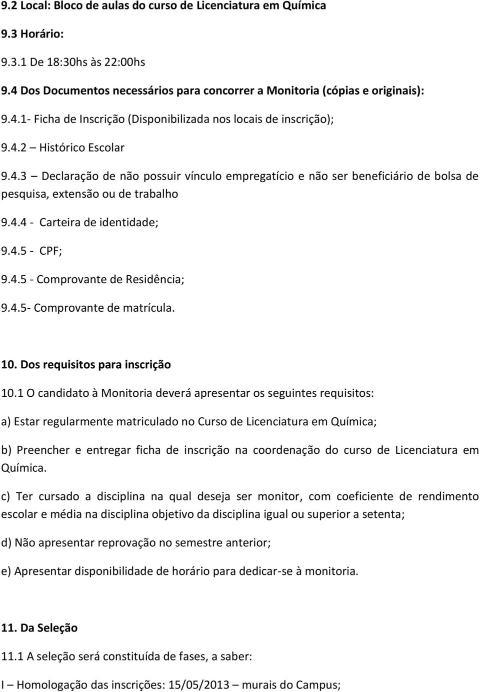 4.5- Comprovante de matrícula. 10. Dos requisitos para inscrição 10.