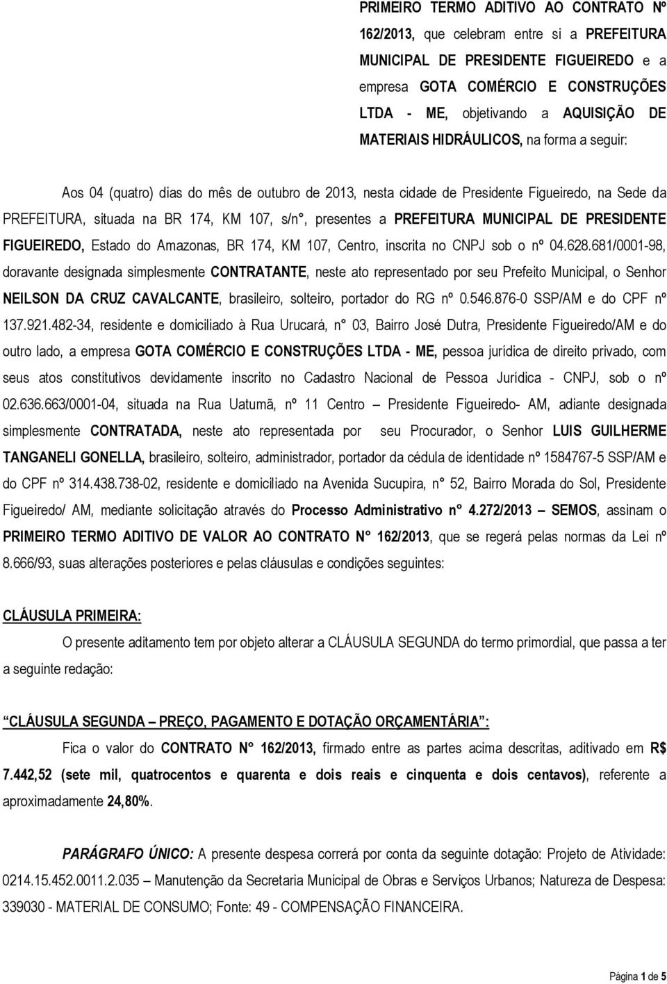 PREFEITURA MUNICIPAL DE PRESIDENTE FIGUEIREDO, Estado do Amazonas, BR 174, KM 107, Centro, inscrita no CNPJ sob o nº 04.628.