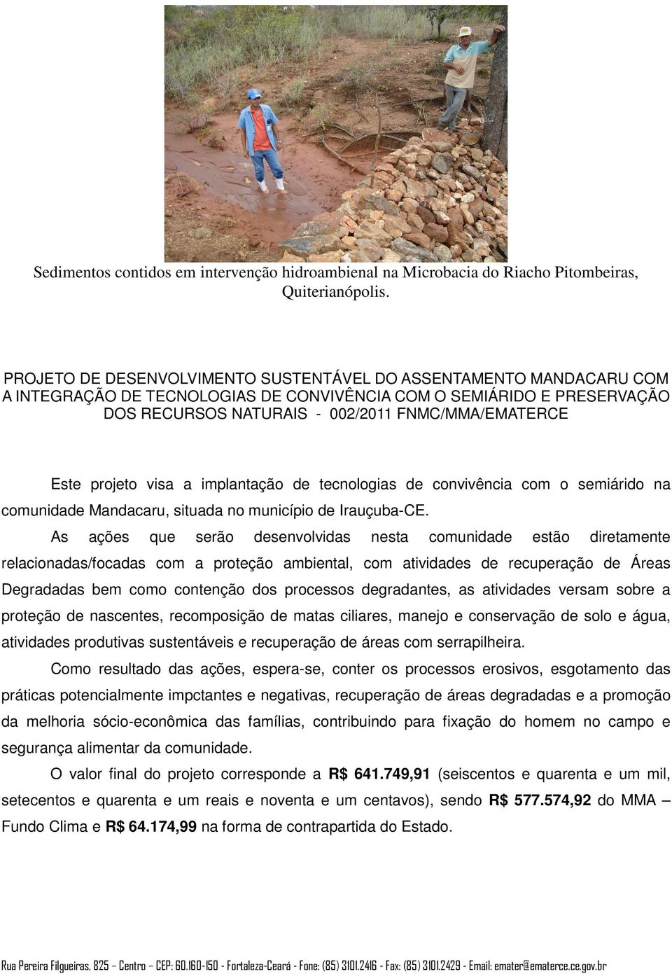 projeto visa a implantação de tecnologias de convivência com o semiárido na comunidade Mandacaru, situada no município de Irauçuba-CE.