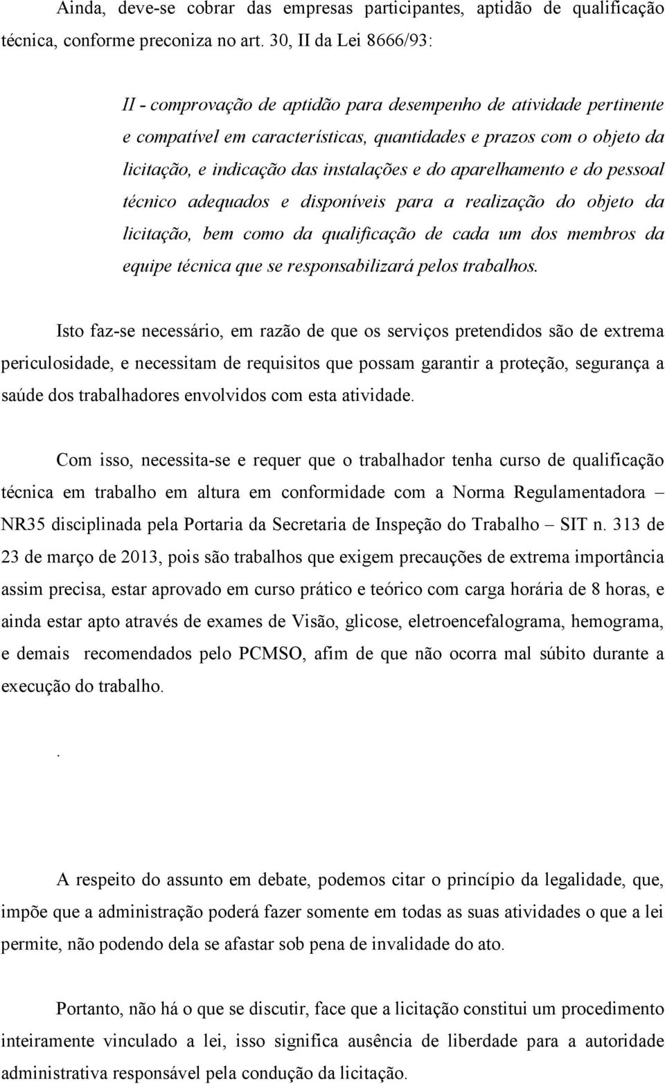 e do aparelhamento e do pessoal técnico adequados e disponíveis para a realização do objeto da licitação, bem como da qualificação de cada um dos membros da equipe técnica que se responsabilizará