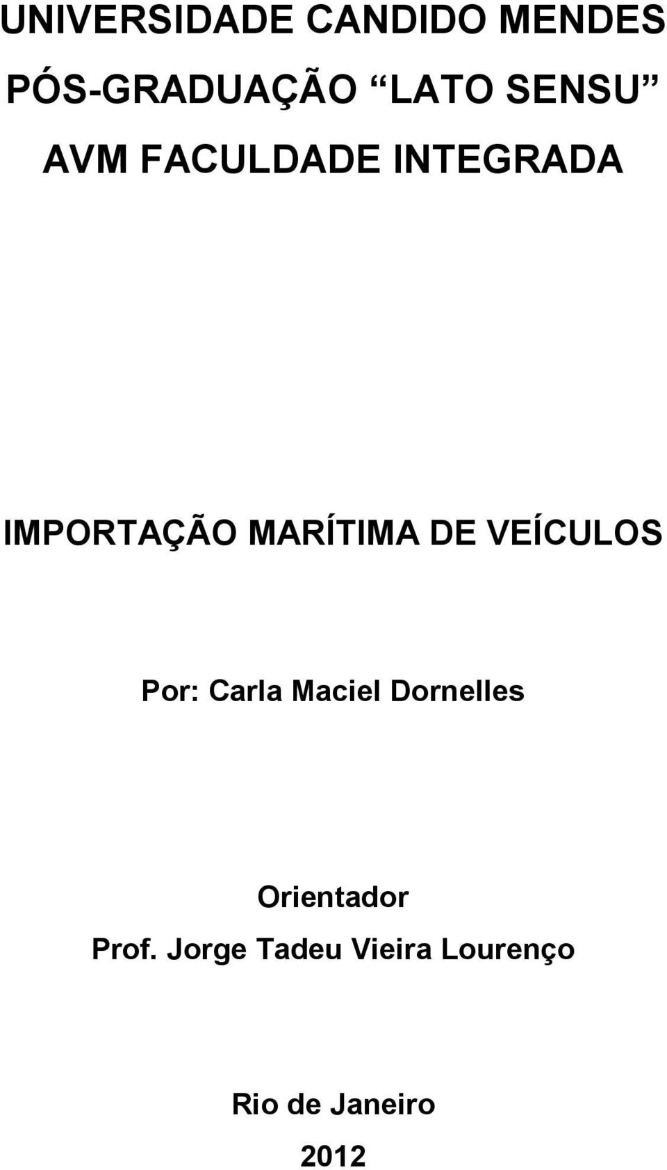 DE VEÍCULOS Por: Carla Maciel Dornelles Orientador