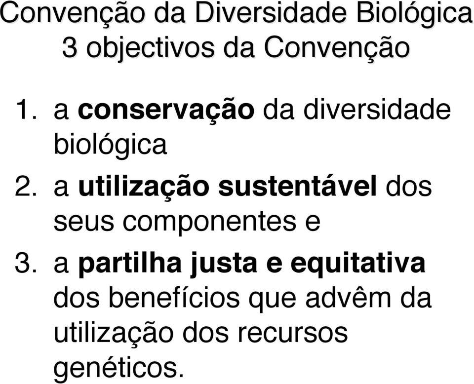 a utilização sustentável dos seus componentes e 3.