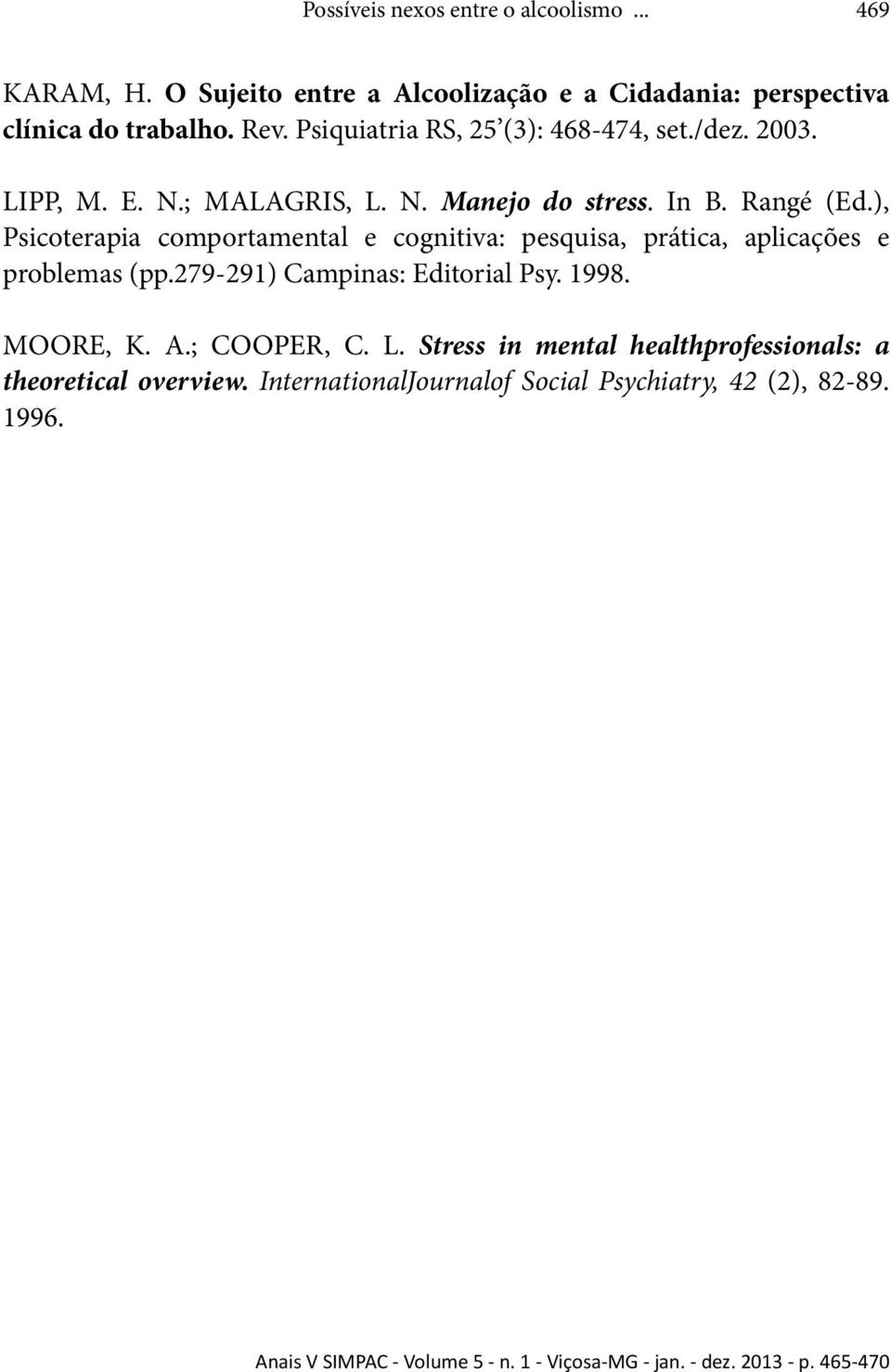 ), Psicoterapia comportamental e cognitiva: pesquisa, prática, aplicações e problemas (pp.279-291) Campinas: Editorial Psy. 1998.