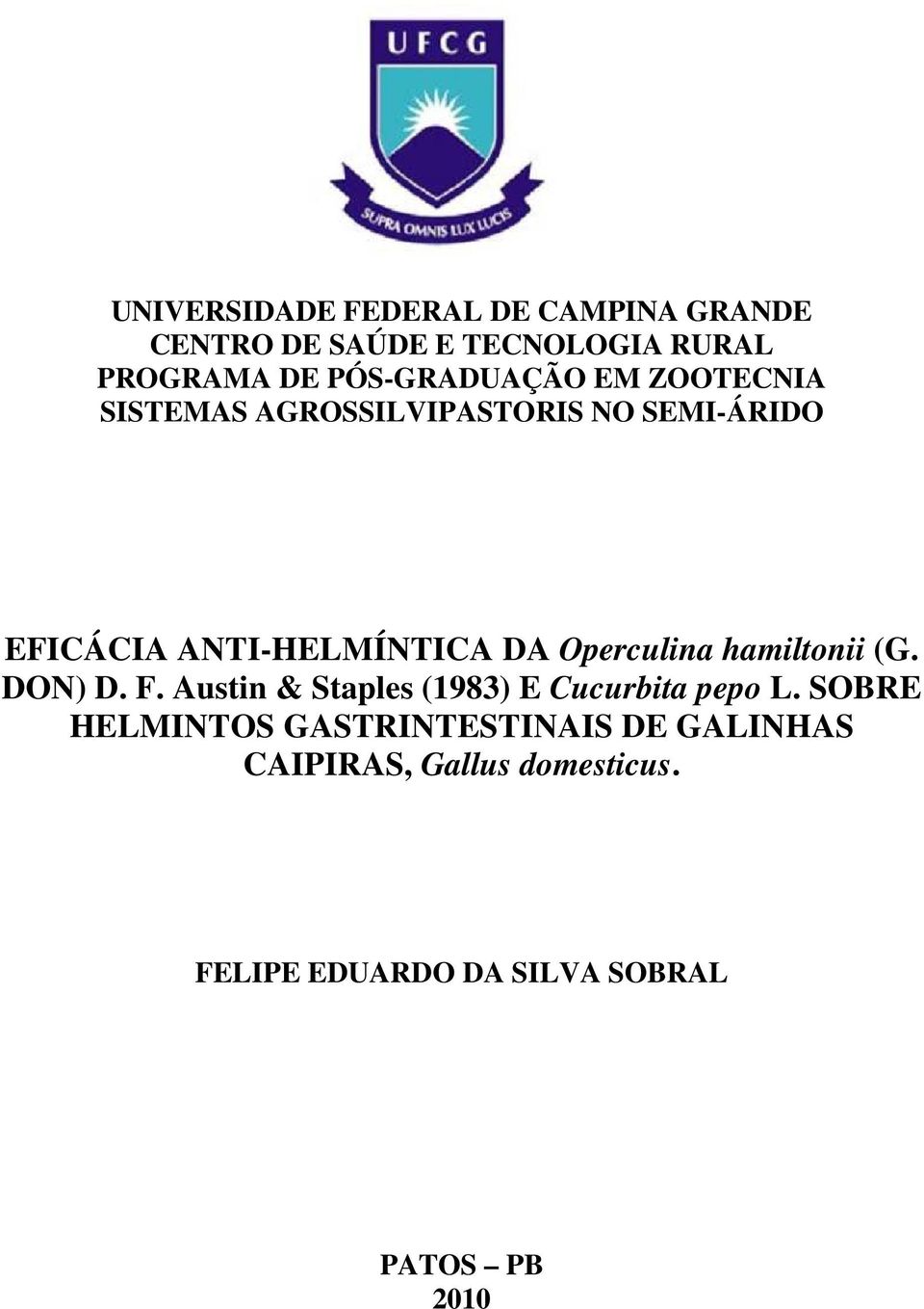 DA Operculina hamiltonii (G. DON) D. F. Austin & Staples (1983) E Cucurbita pepo L.