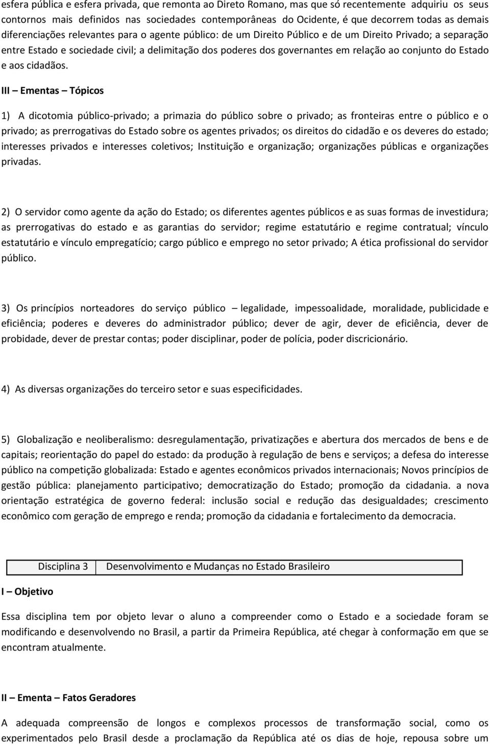 ao conjunto do Estado e aos cidadãos.