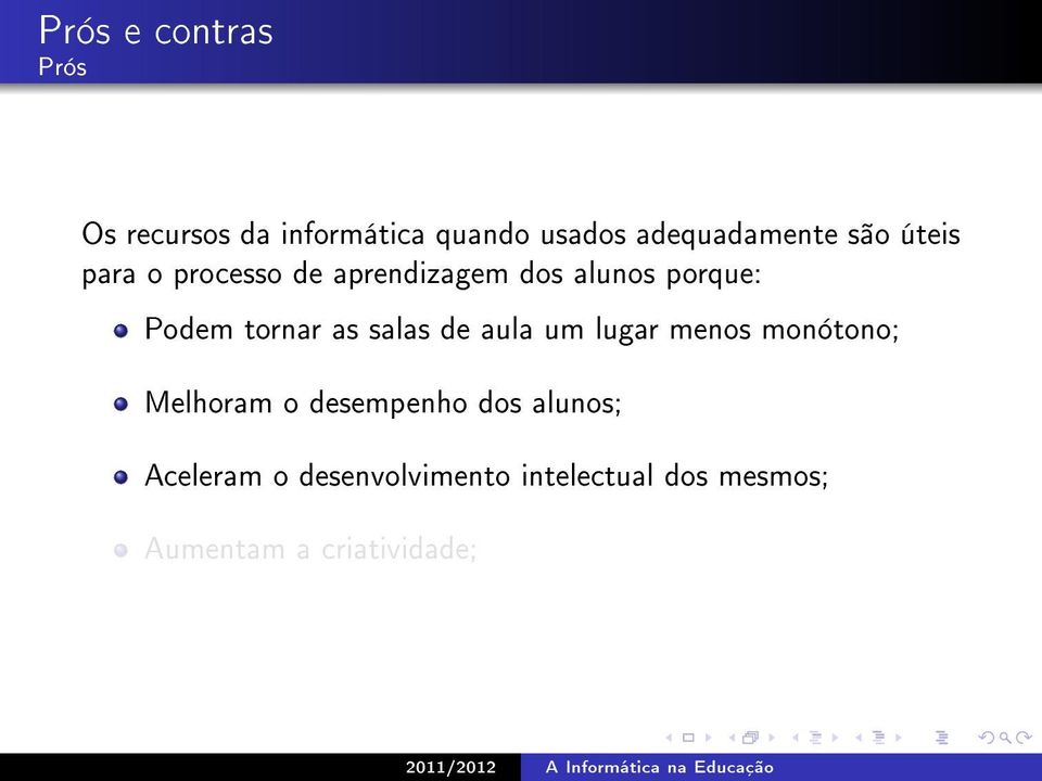 salas de aula um lugar menos monótono; Melhoram o desempenho dos