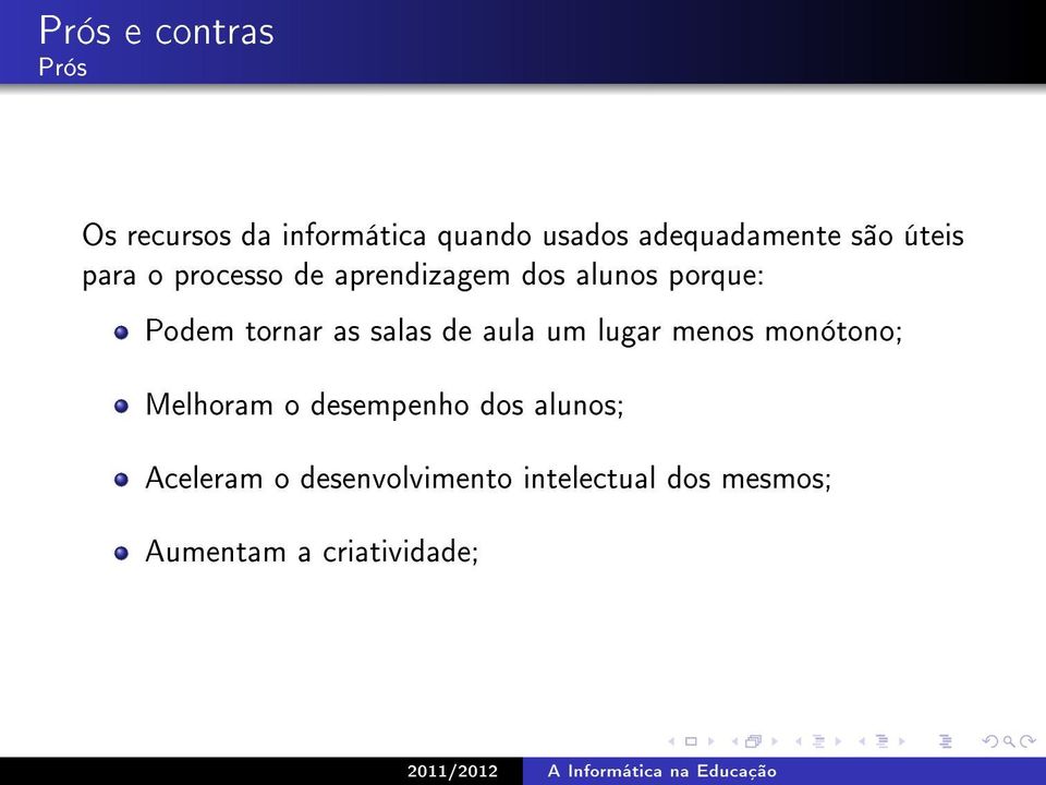 salas de aula um lugar menos monótono; Melhoram o desempenho dos