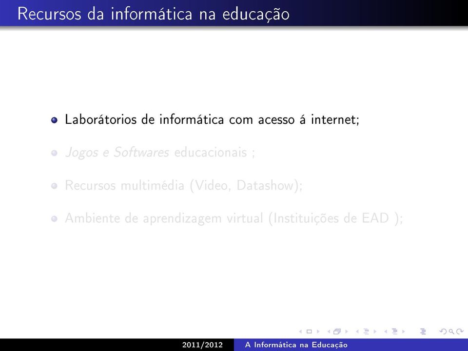 educacionais ; Recursos multimédia (Video, Datashow);