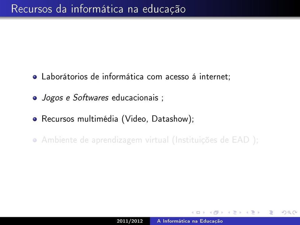 educacionais ; Recursos multimédia (Video, Datashow);