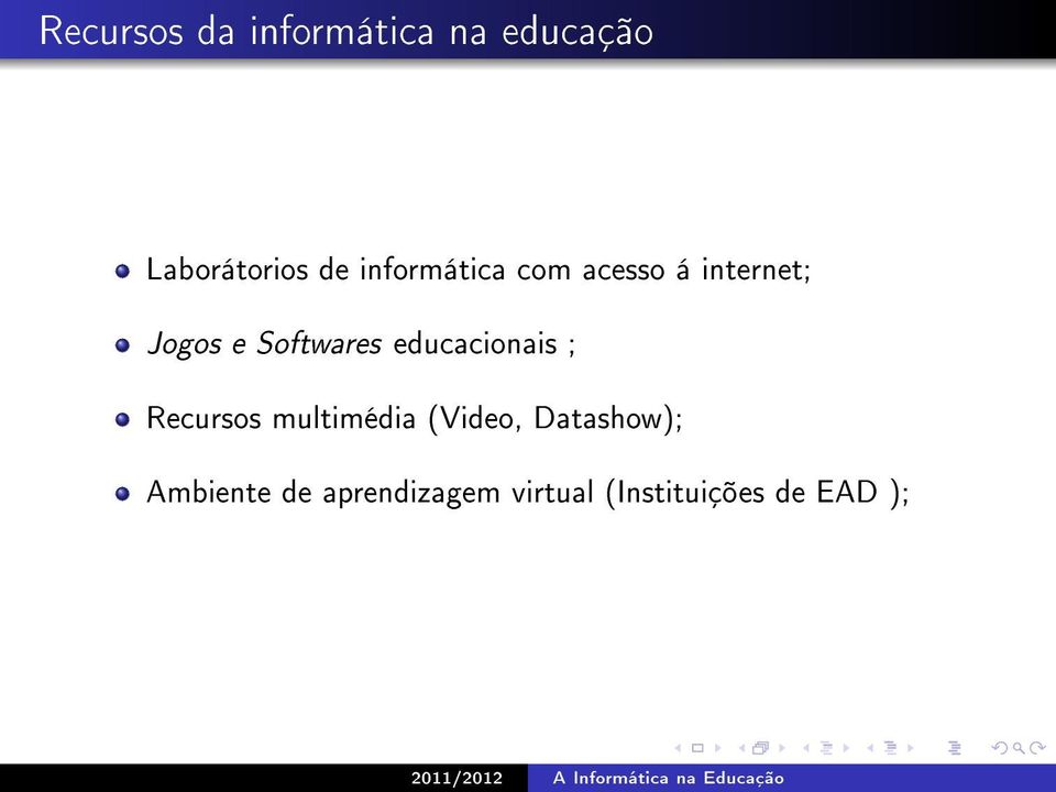 educacionais ; Recursos multimédia (Video, Datashow);