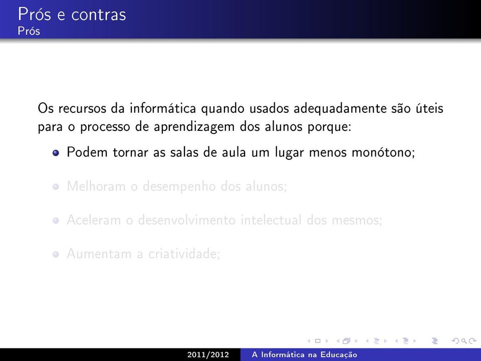 salas de aula um lugar menos monótono; Melhoram o desempenho dos