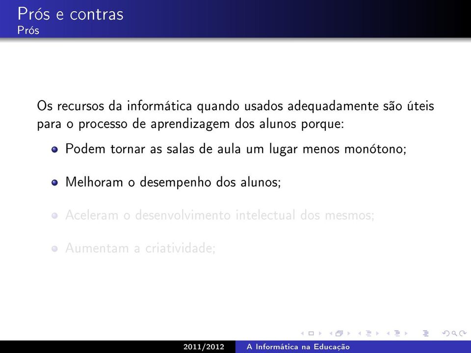 salas de aula um lugar menos monótono; Melhoram o desempenho dos