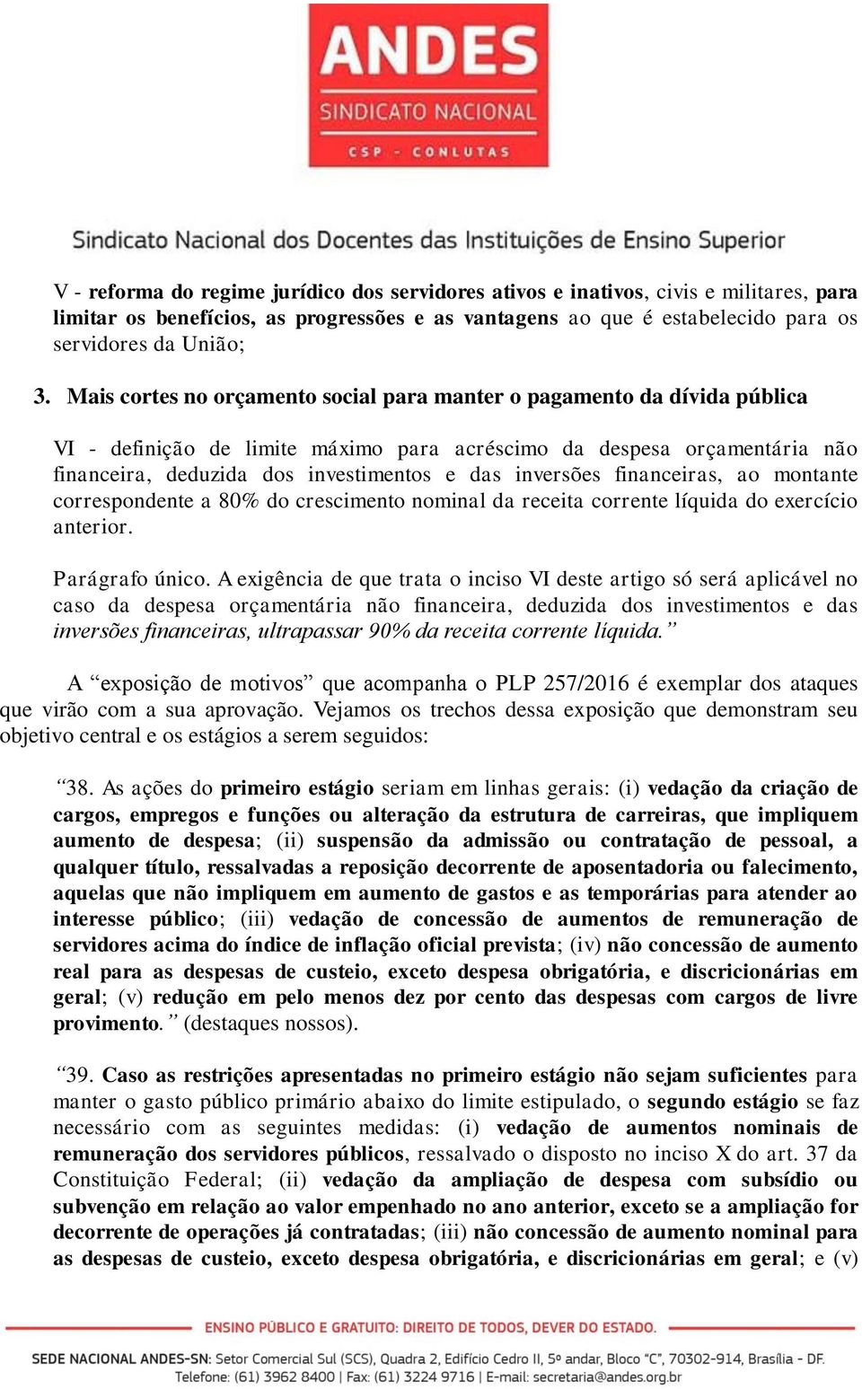 inversões financeiras, ao montante correspondente a 80% do crescimento nominal da receita corrente líquida do exercício anterior. Parágrafo único.