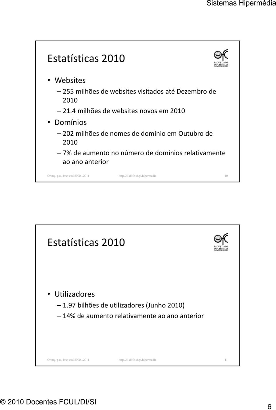 domínios relativamente ao ano anterior nmg, paa, lmc, cad 2000...2011 http://si.di.fc.ul.