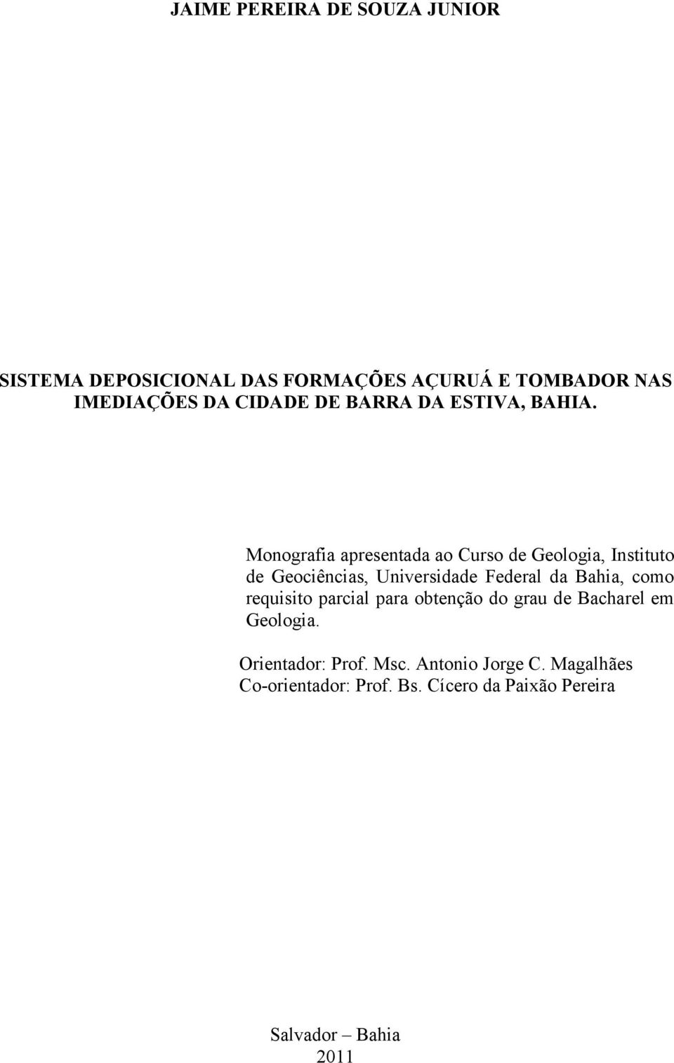 Monografia apresentada ao Curso de Geologia, Instituto de Geociências, Universidade Federal da Bahia, como