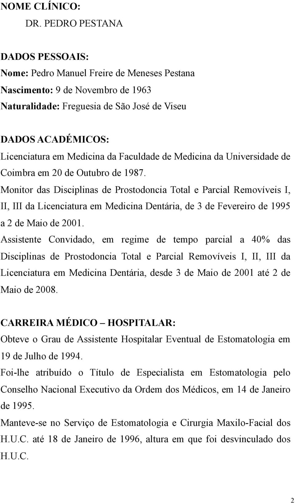 Faculdade de Medicina da Universidade de Coimbra em 20 de Outubro de 1987.