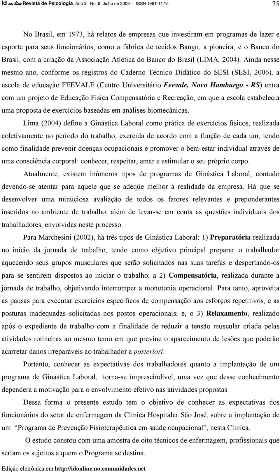 Associação Atlética do Banco do Brasil (LIMA, 2004).