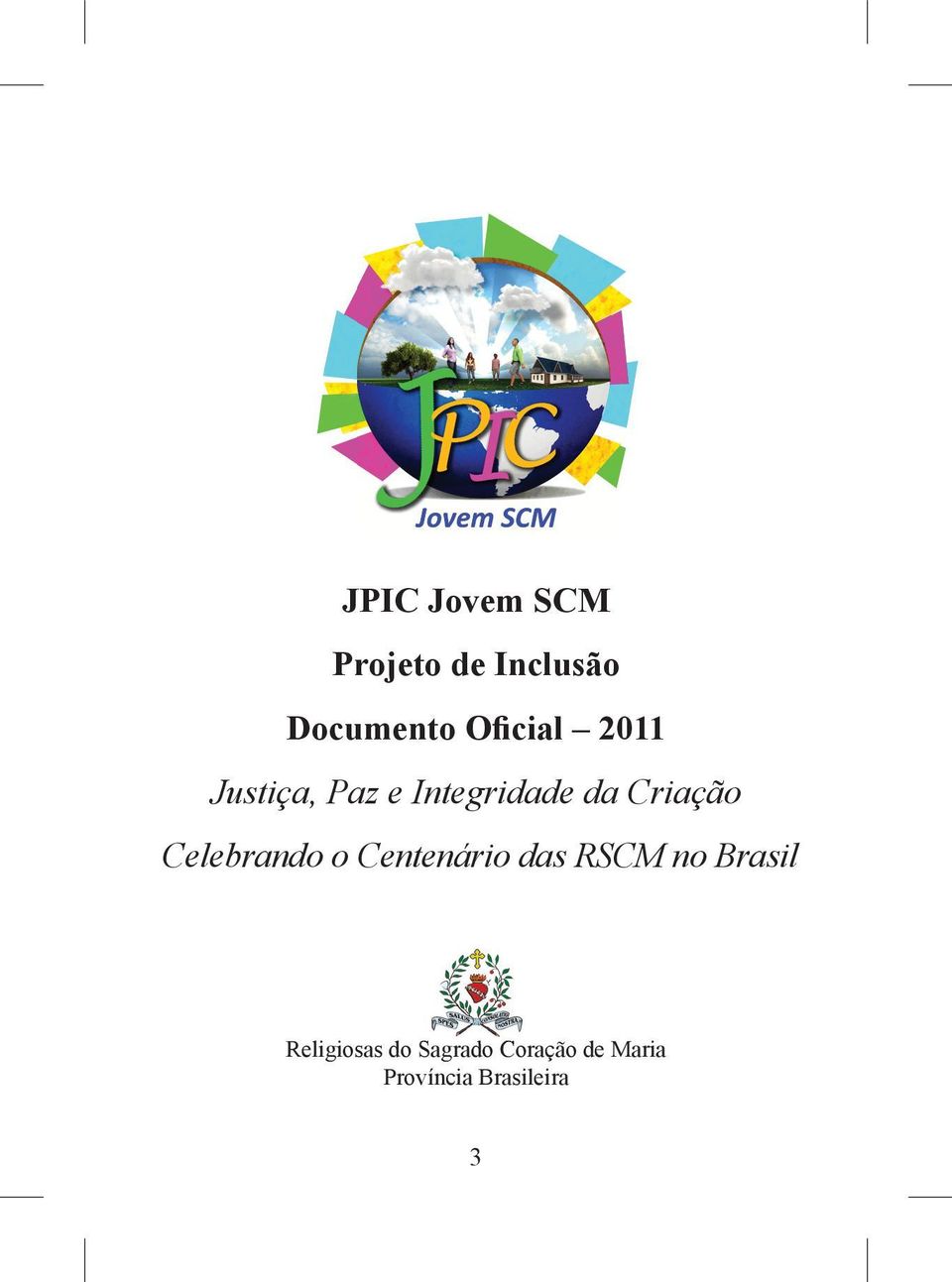 Criação Celebrando o Centenário das RSCM no