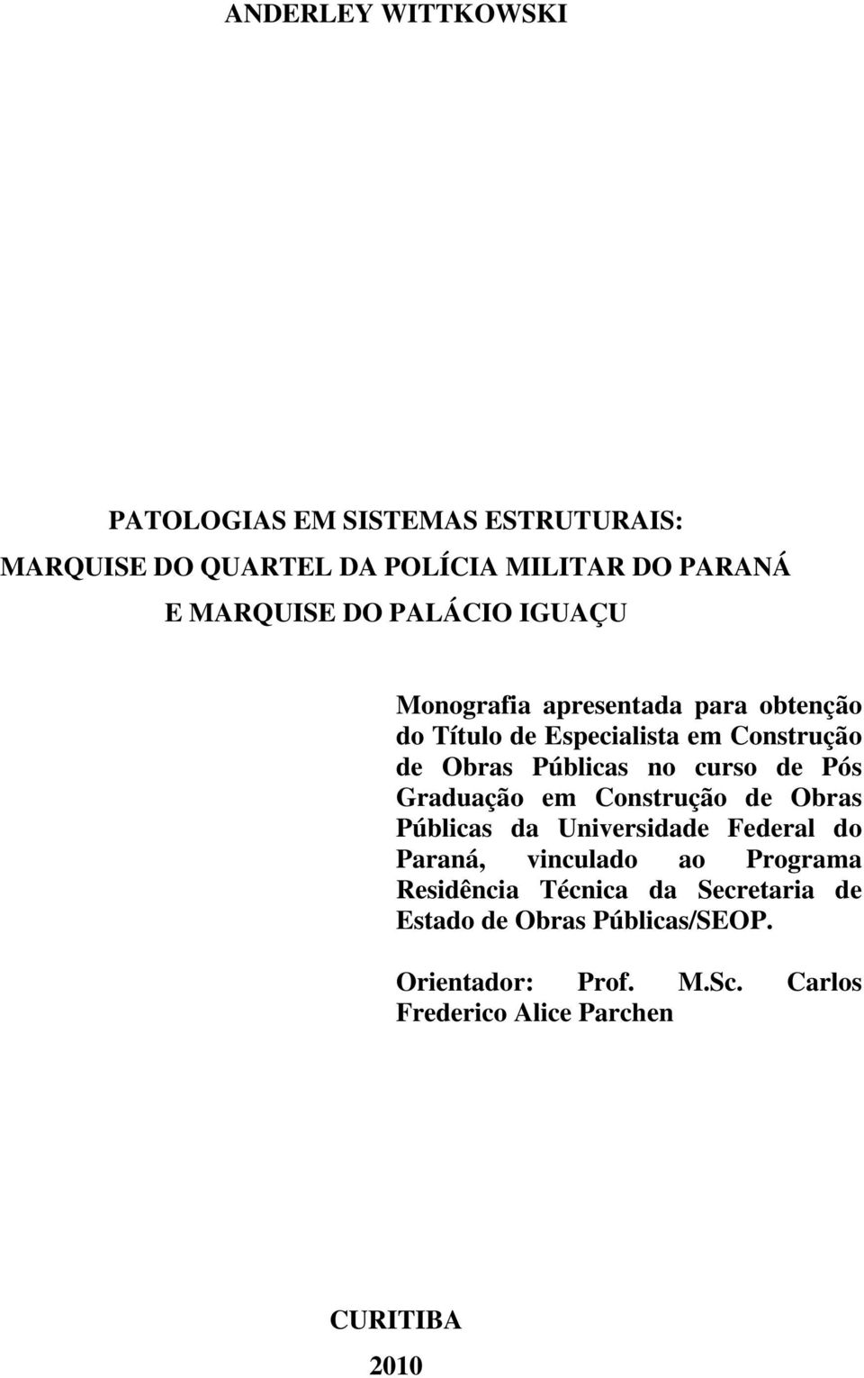 de Pós Graduação em Construção de Obras Públicas da Universidade Federal do Paraná, vinculado ao Programa Residência