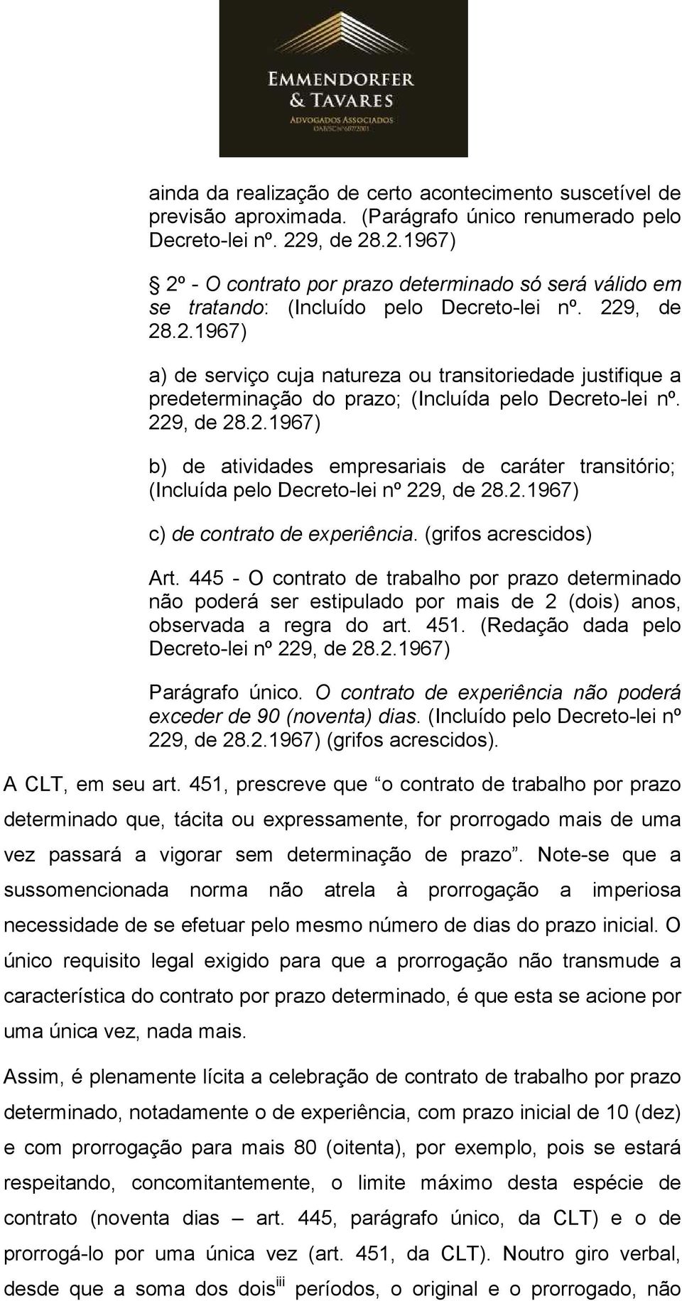 229, de 28.2.1967) b) de atividades empresariais de caráter transitório; (Incluída pelo Decreto-lei nº 229, de 28.2.1967) c) de contrato de experiência. (grifos acrescidos) Art.