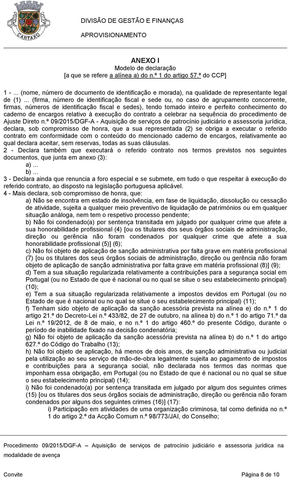 encargos relativo à execução do contrato a celebrar na sequência do procedimento de Ajuste Direto n.