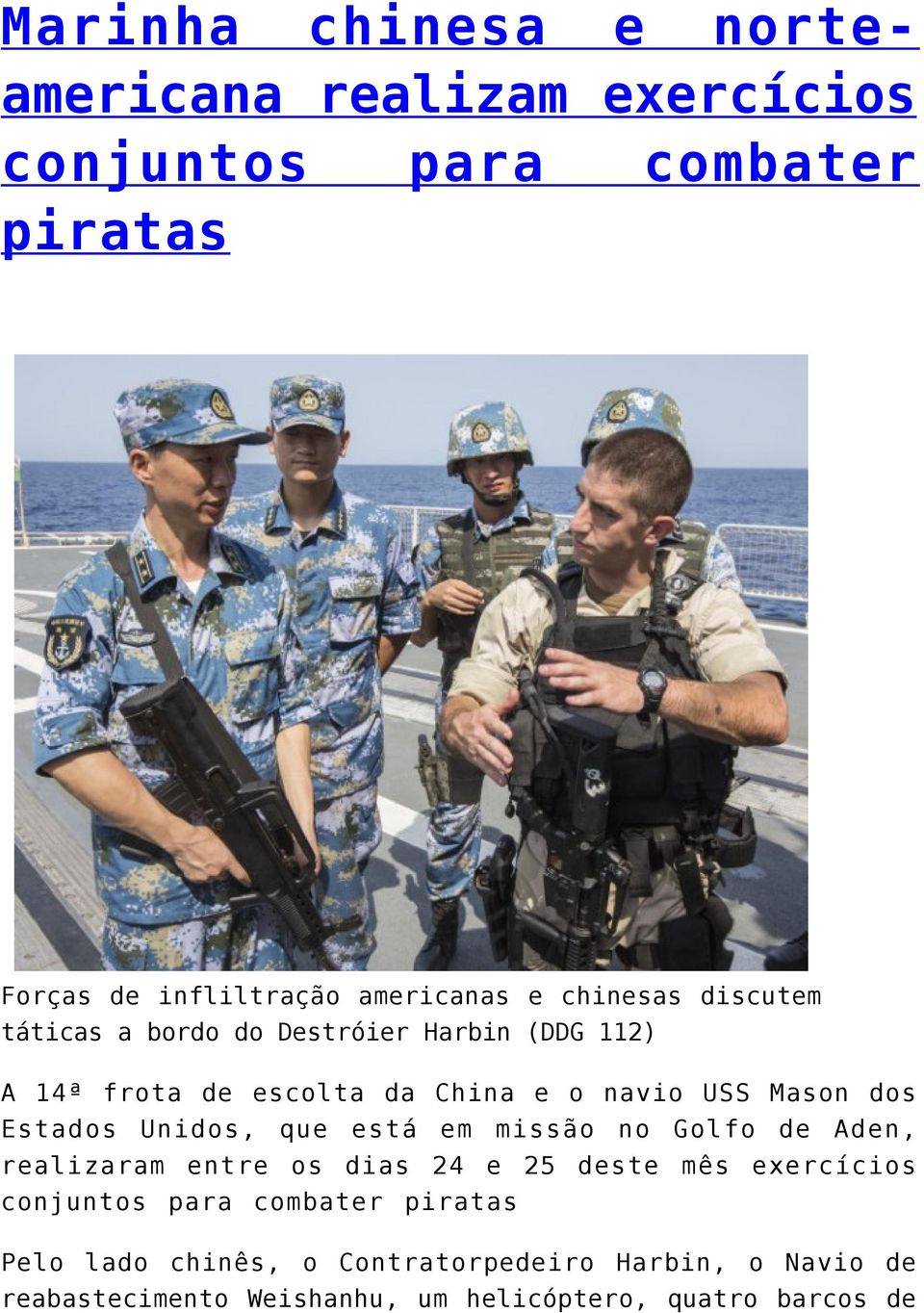 Estados Unidos, que está em missão no Golfo de Aden, realizaram entre os dias 24 e 25 deste mês exercícios conjuntos para