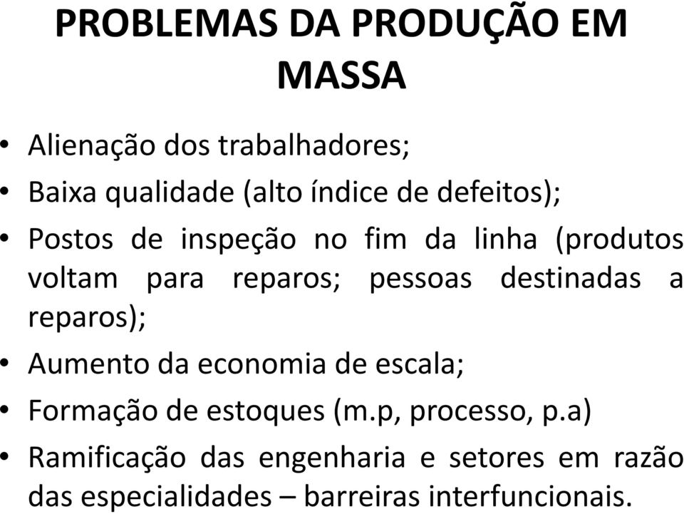 destinadas a reparos); Aumento da economia de escala; Formação de estoques(m.