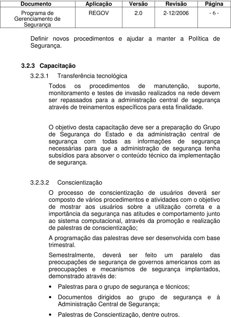 de segurança através de treinamentos específicos para esta finalidade.