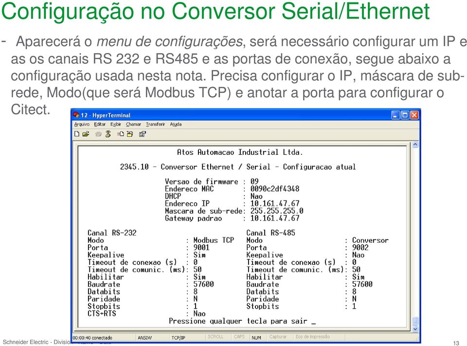 conexão, segue abaixo a configuração usada nesta nota.