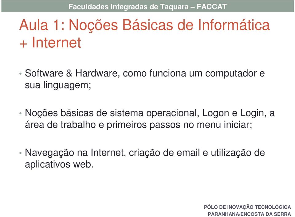 básicas de sistema operacional, Logon e Login, a área de trabalho e primeiros