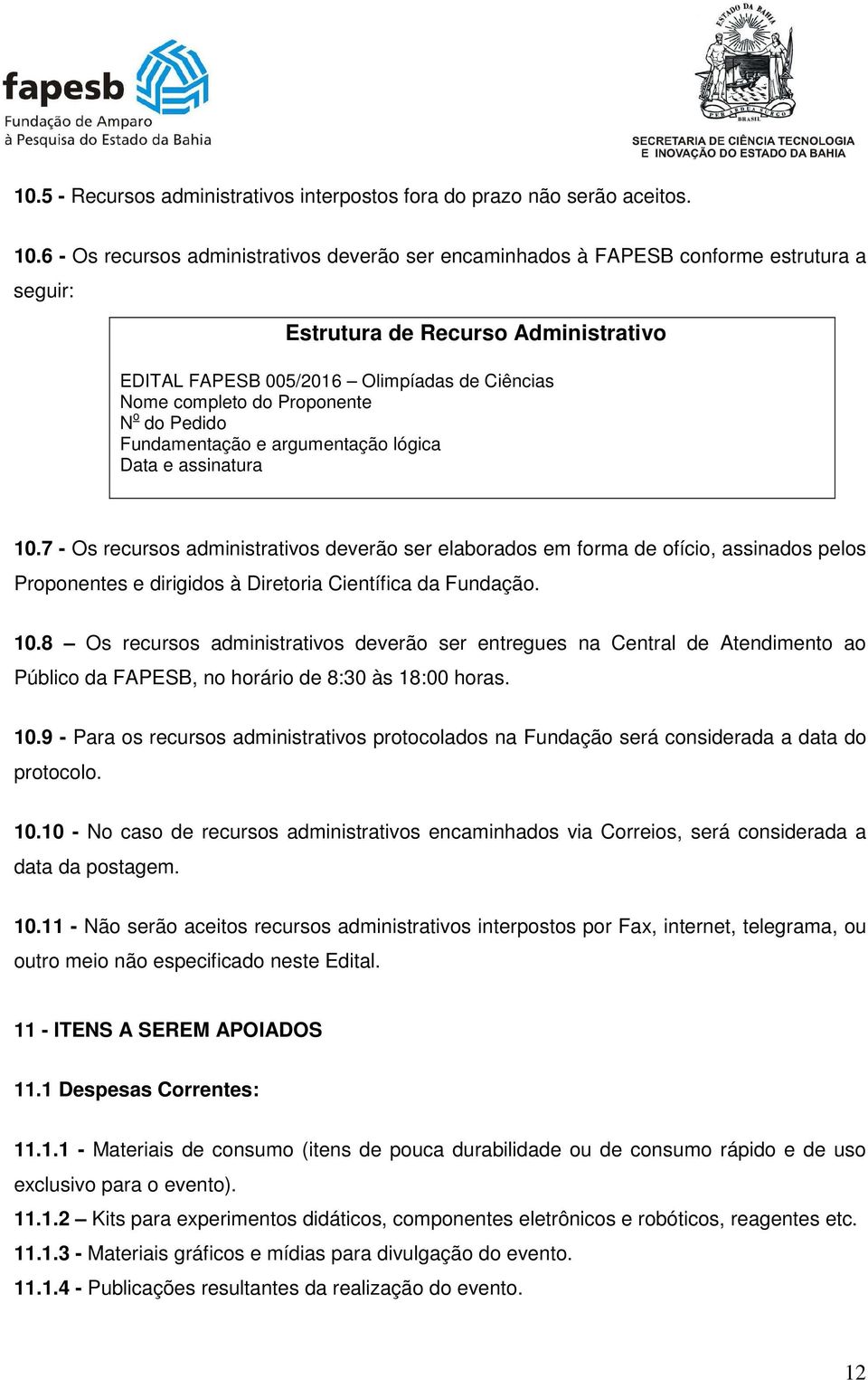 Proponente N o do Pedido Fundamentação e argumentação lógica Data e assinatura 10.