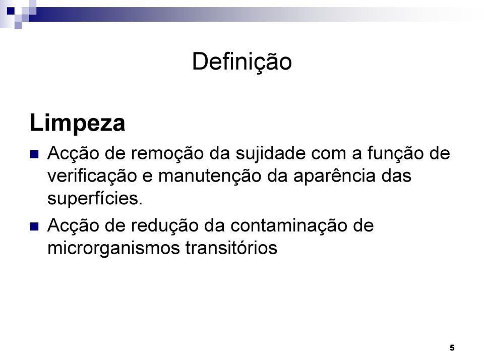 manutenção da aparência das superfícies.