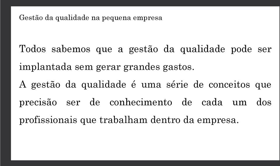 A gestão da qualidade é uma série de conceitos que