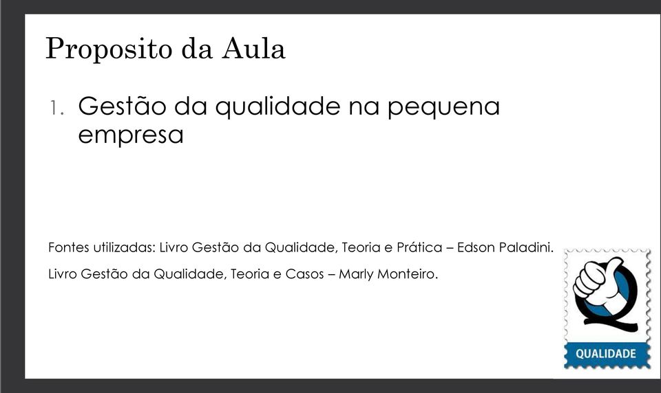 utilizadas: Livro Gestão da Qualidade, Teoria e