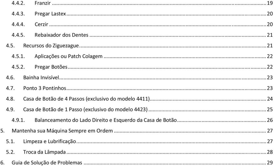 ..24 4.9. CasadeBotãodePasso(exclusivodomodelo4423)...25 4.9.. BalanceamentodoLadoDireitoeEsquerdodaCasadeBotão...26 5.