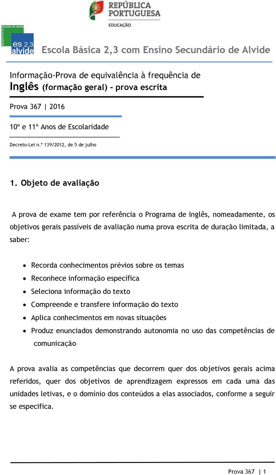 conhecimentos prévios sobre os temas Reconhece informação específica Seleciona informação do texto Compreende e transfere informação do texto Aplica conhecimentos em novas situações Produz enunciados