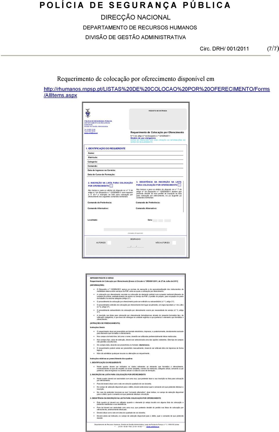 pt Requerimento de Colocação por Oferecimento N.º 3 do artigo 4.º do Despacho n.º 12/GDN/2011 Modelo de uso obrigatório ANTES DE PRENCHER LEIA COM ATENÇÃO AS INFORMAÇÕES NO VERSO DO REQUERIMENTO 1.