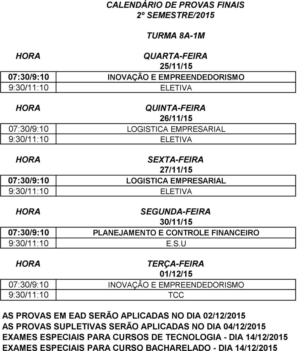 EMPRESARIAL 9:30/11:10 ELETIVA 07:30/9:10 PLANEJAMENTO E CONTROLE