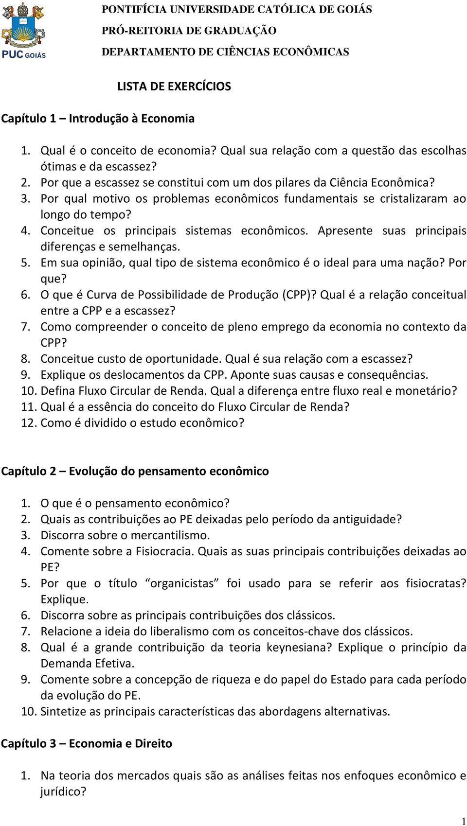 Conceitue os principais sistemas econômicos. Apresente suas principais diferenças e semelhanças. 5. Em sua opinião, qual tipo de sistema econômico é o ideal para uma nação? Por que? 6.