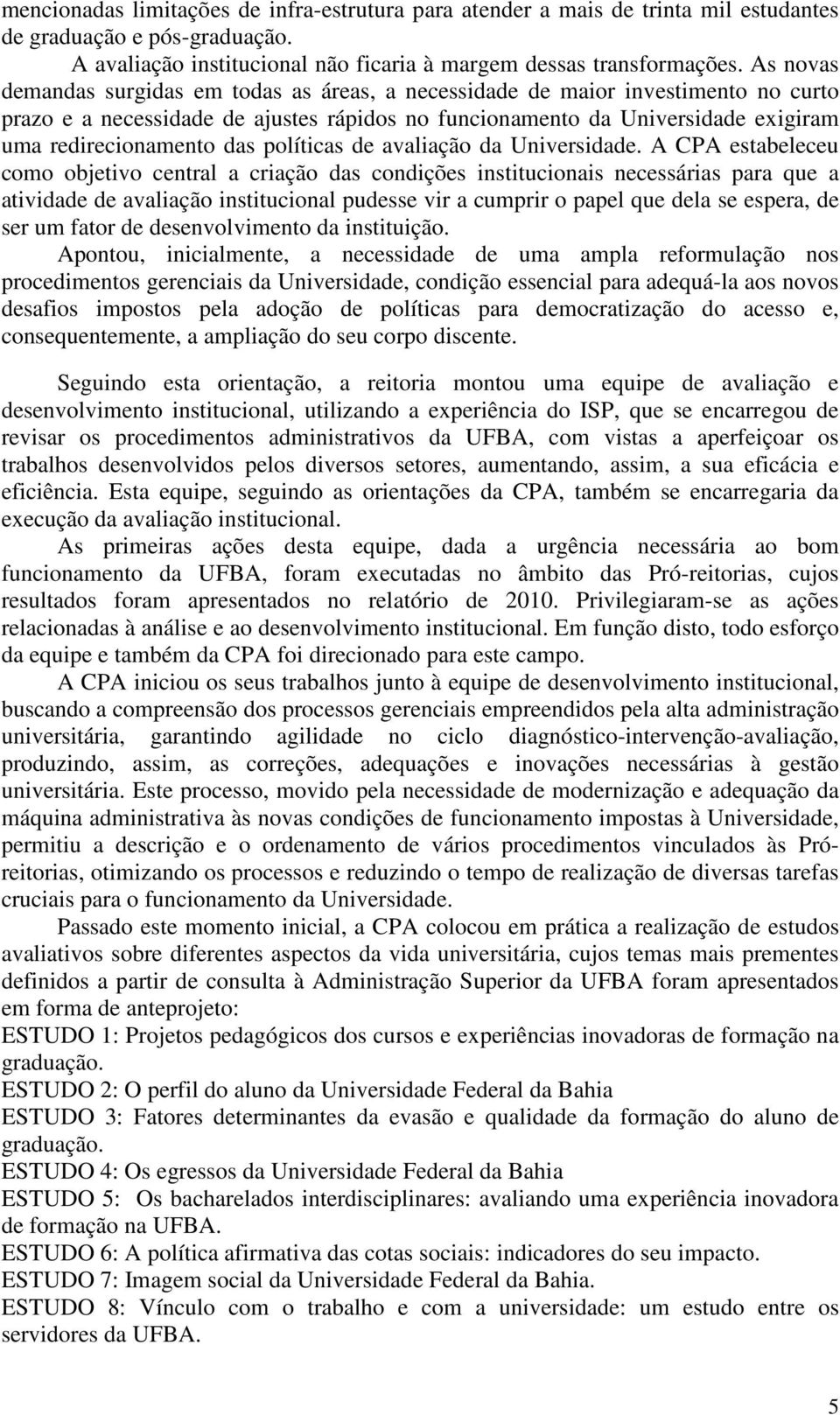 políticas de avaliação da Universidade.