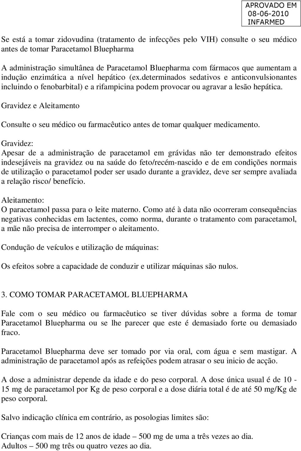 Gravidez e Aleitamento Consulte o seu médico ou farmacêutico antes de tomar qualquer medicamento.