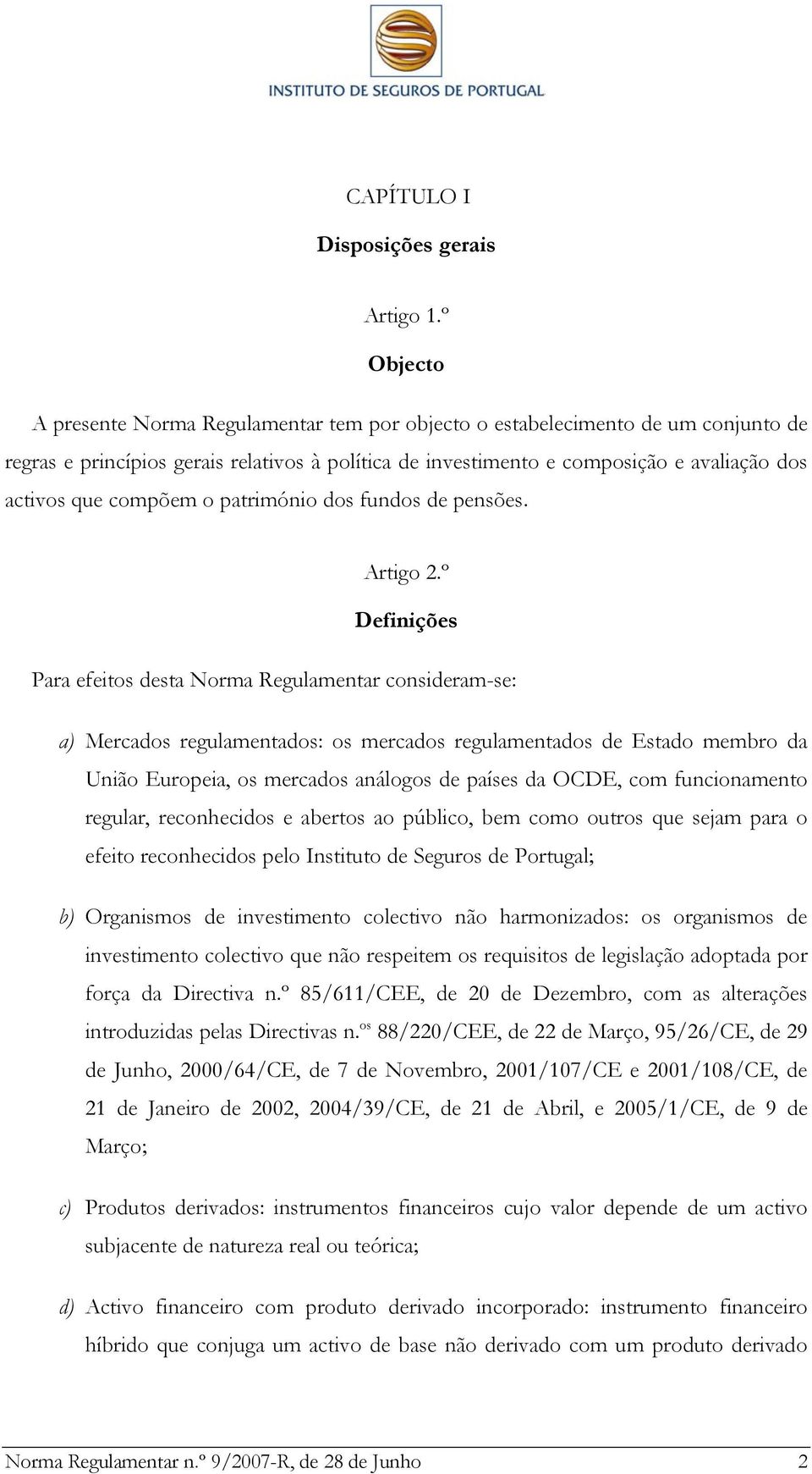 compõem o património dos fundos de pensões. Artigo 2.